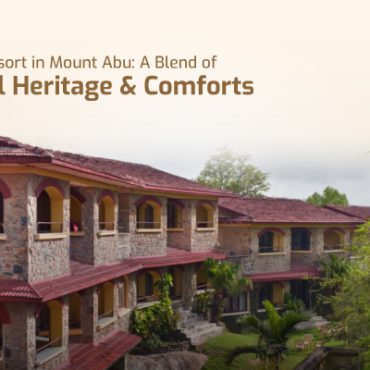 Best Resort in Mount Abu: A Blend of Royal Heritage & Comforts