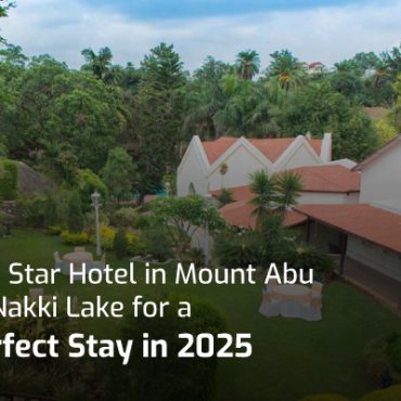 Best 4 Star Hotel in Mount Abu Near Nakki Lake for a Perfect Stay in 2025