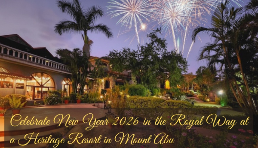 Celebrate New Year 2026 in the Royal Way at a Heritage Resort in Mount Abu