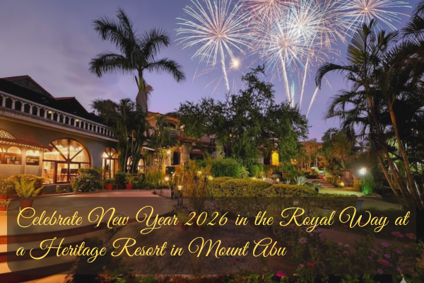 Celebrate New Year 2026 in the Royal Way at a Heritage Resort in Mount Abu