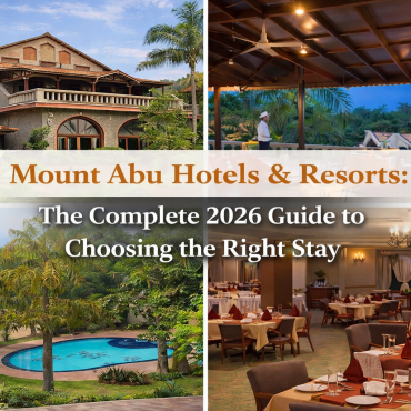Mount Abu Hotels & Resorts: The Complete 2026 Guide to Choosing the Right Stay