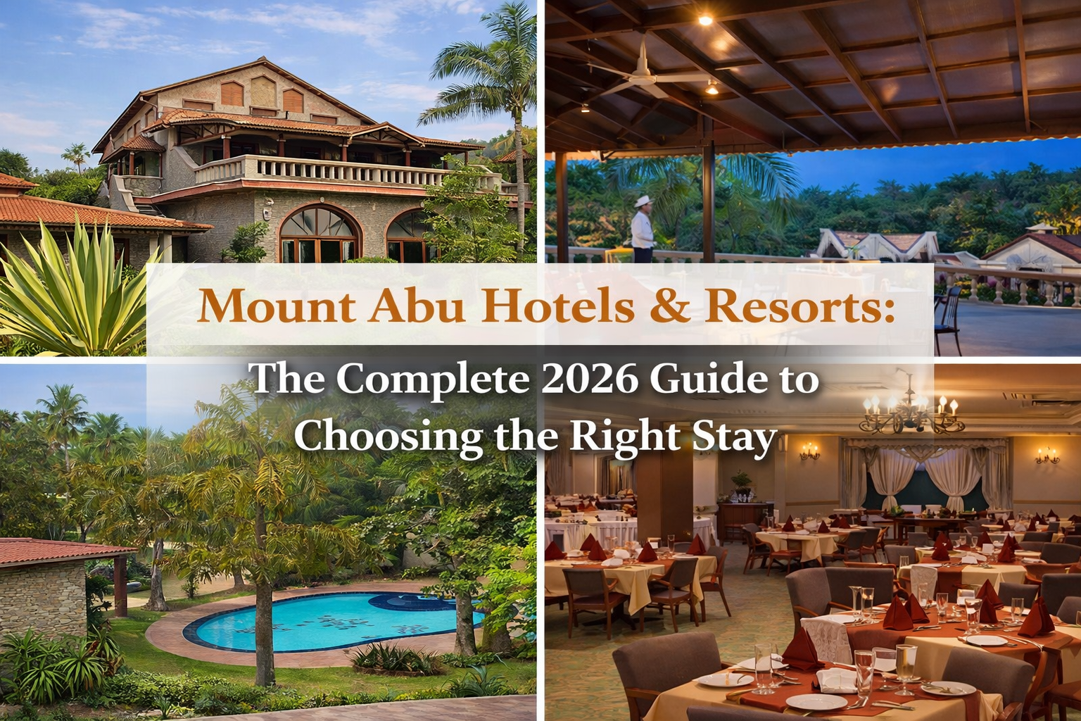 Mount Abu Hotels & Resorts: The Complete 2026 Guide to Choosing the Right Stay