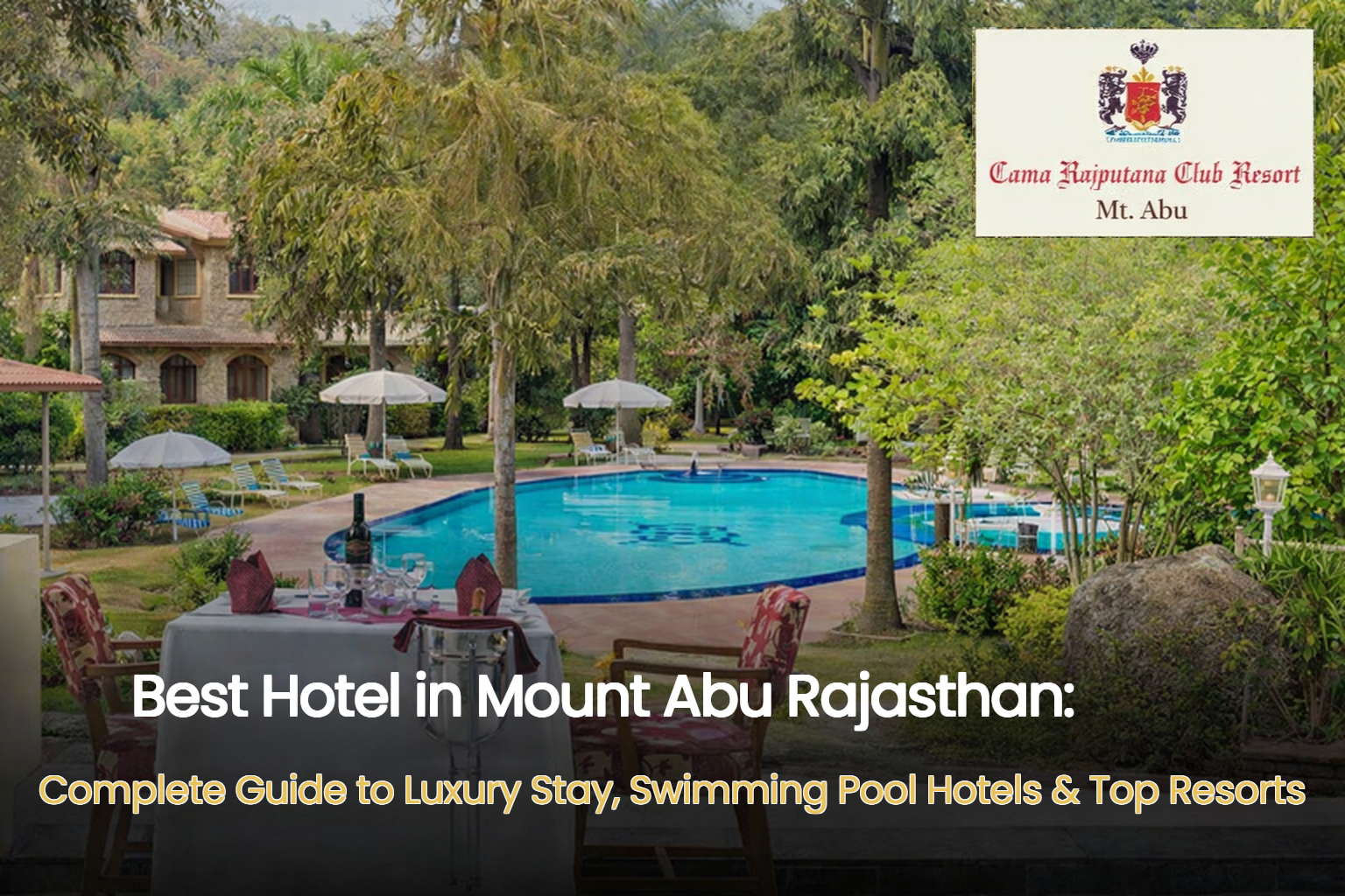 Best Hotel in Mount Abu Rajasthan: Complete Guide to Luxury Stay, Swimming Pool Hotels & Top Resorts